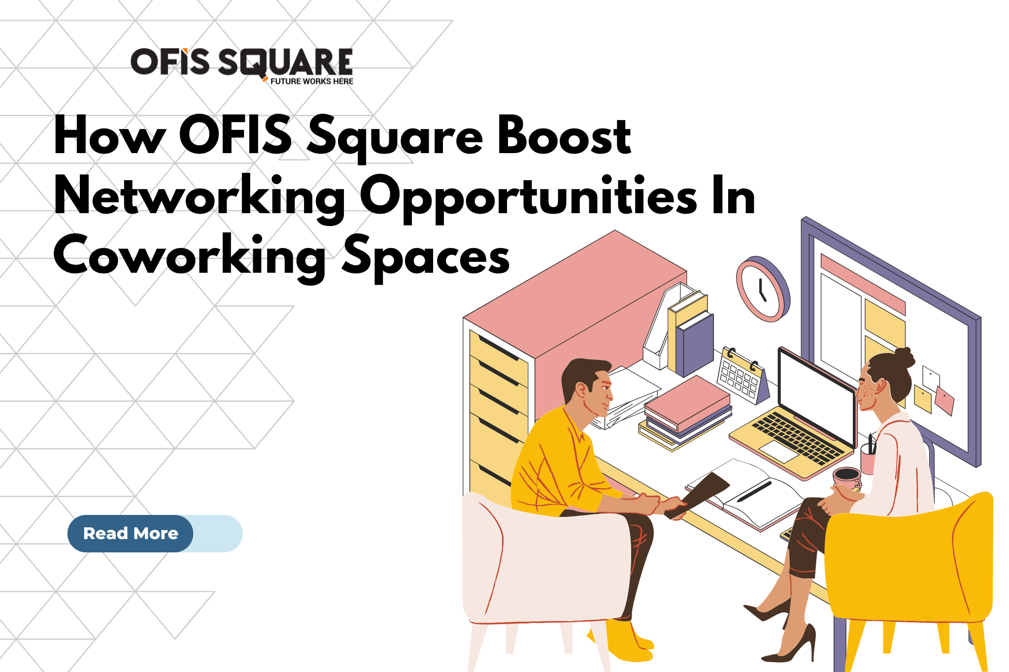 How Ofis Square Boost Networking Opportunities In Coworking Spaces